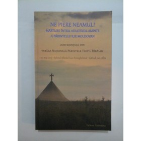 NE PIERE  NEAMUL!  MARTURII INTRU  ADUCEREA- AMINTE  A  PARINTELUI  ILIE  MOLDOVAN
